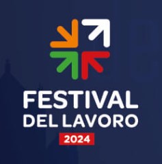Festival del Lavoro  Firenze 16-17-18 maggio 2024   Fortezza da Basso