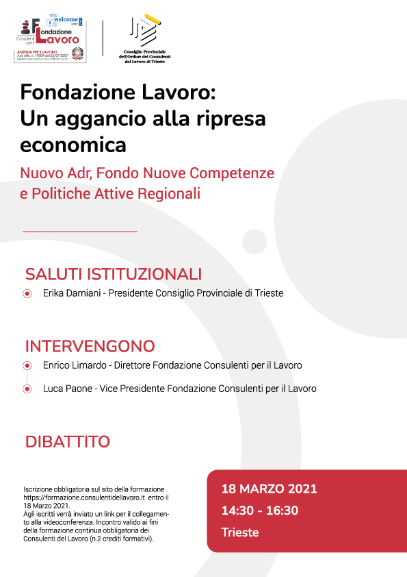Fondazione Lavoro: Un aggancio alla ripresa economica Nuovo Adr, Fondo Nuove Competenze e Politiche Attive Regionali - Trieste 18 marzo 2021