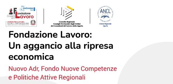 Fondazione Lavoro: Un aggancio alla ripresa economica Nuovo Adr, Fondo Nuove Competenze e Politiche Attive Regionali - Liguria