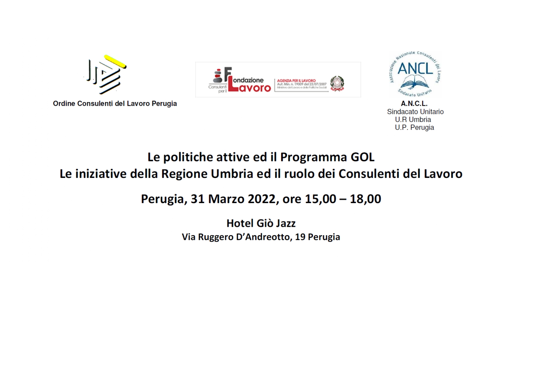 Convegno: Le Politiche Attive ed il Programma GOL. Le iniziative della Regione Umbria ed il ruolo dei Consulenti del Lavoro Perugia 31 marzo 2022 ore 15:00-18:00